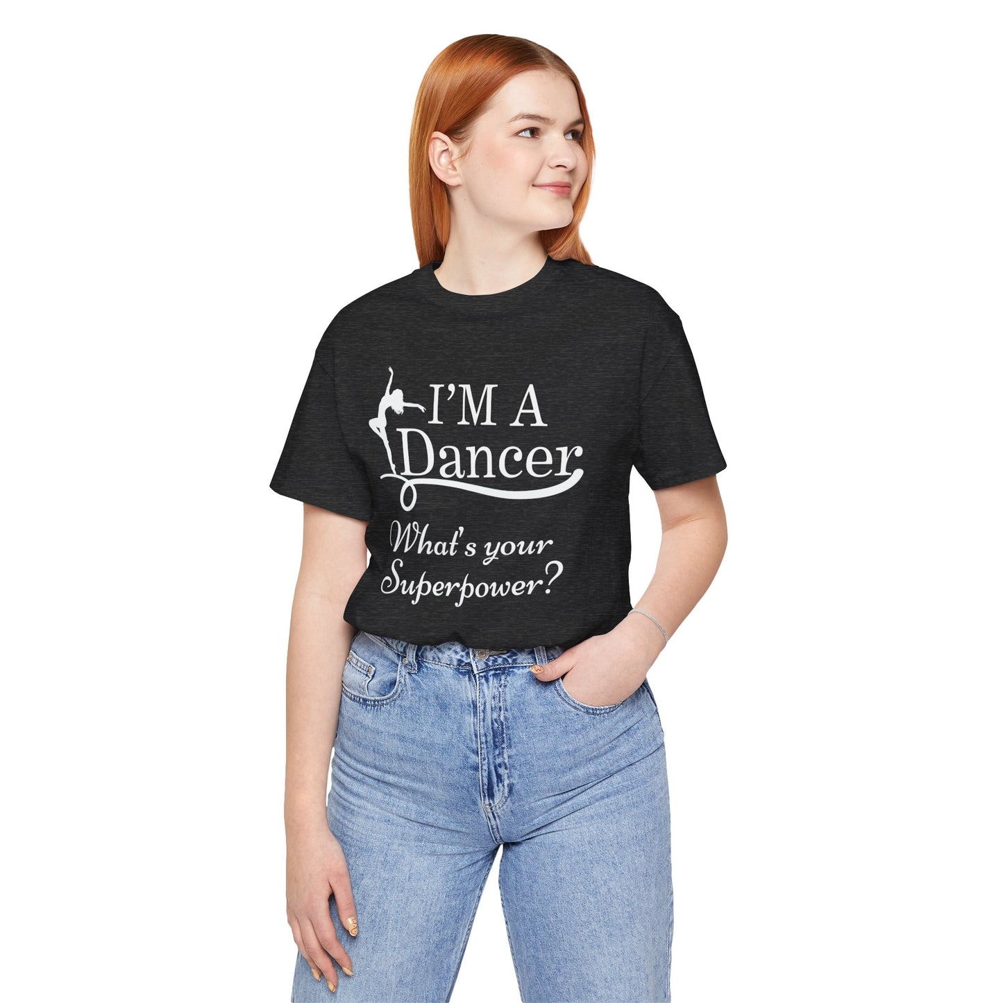 Dance Enthusiast Tee - I'm a Dancer, What's Your Superpower?