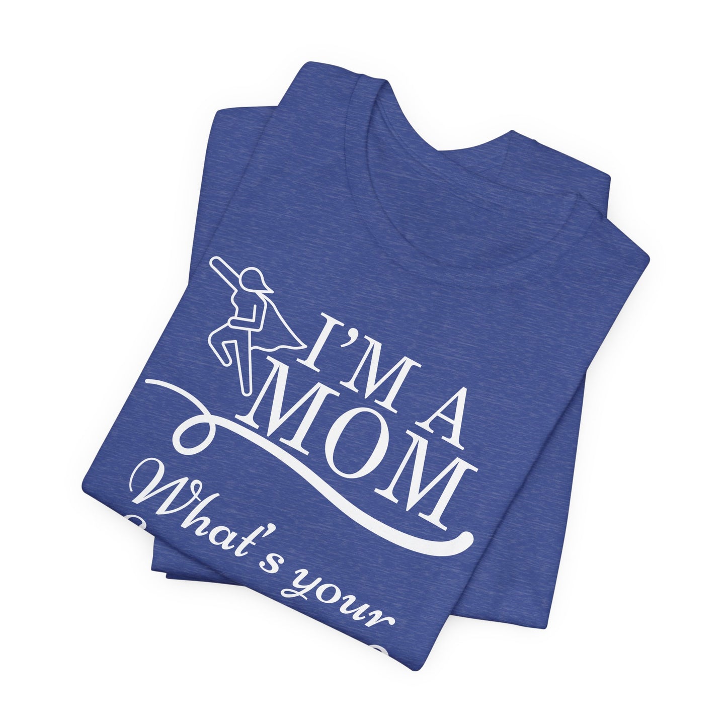 Mom Life Tee - I'm a Mom, What's Your Superpower?