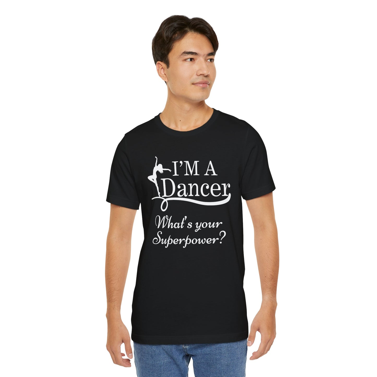 Dance Enthusiast Tee - I'm a Dancer, What's Your Superpower?