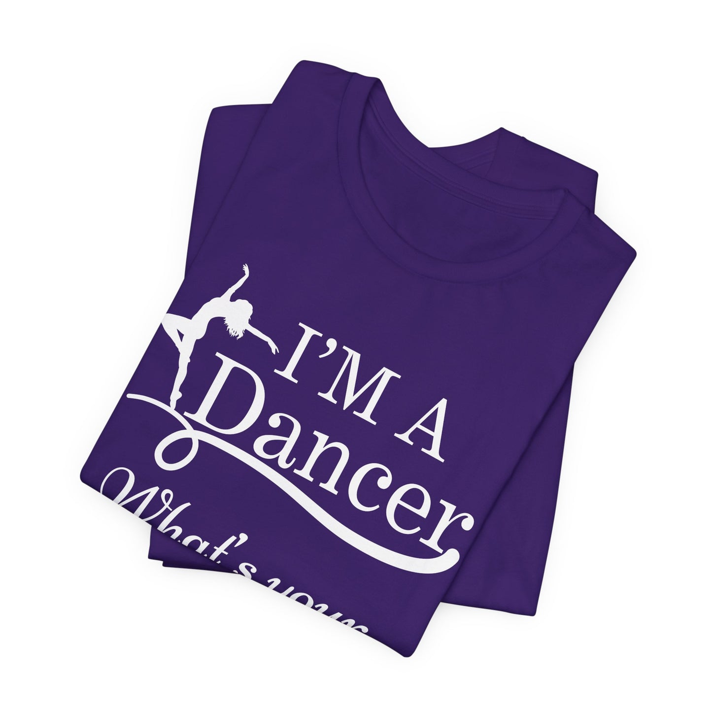 Dance Enthusiast Tee - I'm a Dancer, What's Your Superpower?